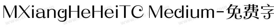 MXiangHeHeiTC Medium字体转换